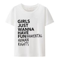 สตรีนิยมสตรีTeeสาวJust Wanna Have Fundamental Human Rights Letterพิมพ์เสื้อยืดผู้หญิงแขนสั้นเสื้อฤดูร้อน