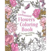 The Enchanting Flowers Colouring Book: Let Your Creativity Blossom