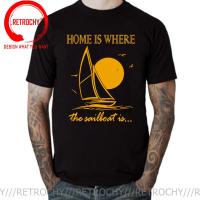 Funny Home Is Where Sailboat Is Sails T Shirts Men Summer Cotton Harajuku Short Sleeve O Neck Streetwear Black Sailing T-Shirt