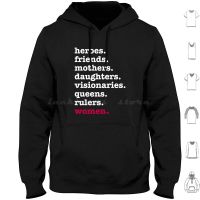 Heroes , Friends , Mothers , Daughters , Visionaries , Queens , Rulers , Women Hoodies Long Sleeve Heroes Friends