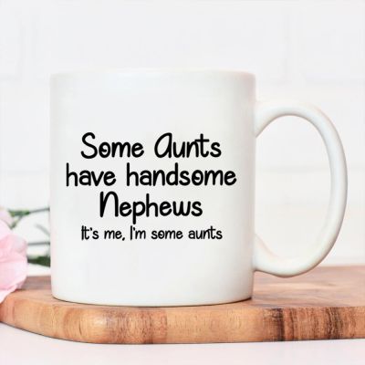 Some Aunts Have Handsome Nephews Tea Cups New Year Gift Coffee Mug Juice Lady Mugs Practical Environment Protection Water Cup