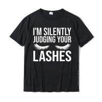 IM Silently Judging Your Lashes Funny Beautician Eyelashes T-Shirt Special Normal Tshirts Cotton T Shirt For Simple Style