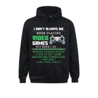 I Dont Always Die When Playing Video Games Controller Gamer Hoodie Hoodies For Men Funny Sweatshirts Cute Clothes Long Sleeve Size XS-4XL