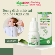 Dung dịch nhỏ tai cho bé Orgakids giảm triệu chứng viêm tai giữa