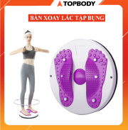 Bàn xoay lắc tập bụng, tập eo thon TOPBODY