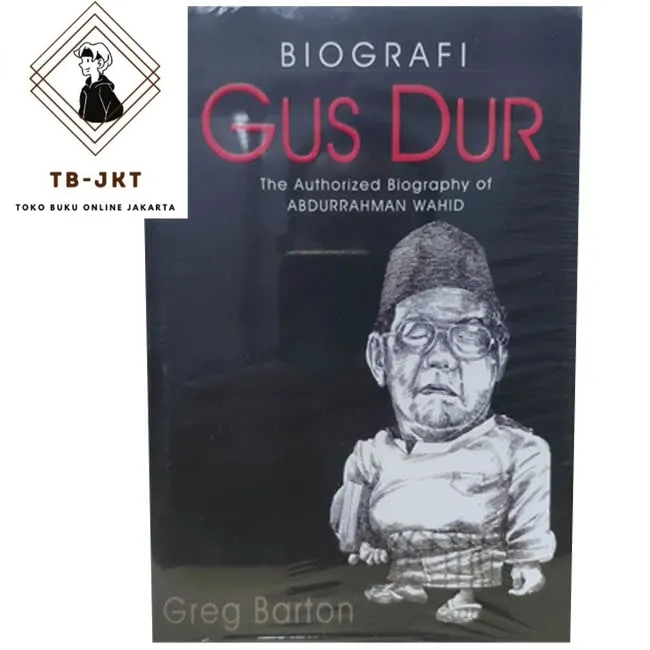 Buku Biografi Gus Dur Gusdur Abdurrahman Wahid Oleh Greg Barton ...