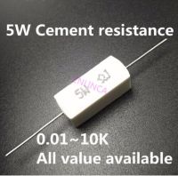 10pcs Full value 5W 5 Cement Resistor Power Resistance 0.1 -10K 0.01R 0.1R 1R 10R 100R 0.22 0.33 0.5 1 2 8 10 15 100 1K 10K ohm