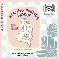 [Querida] หนังสือภาษาอังกฤษ Healing through Words [Hardcover] by Rupi Kaur