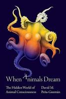 หนังสืออังกฤษมือ1 ใหม่ When Animals Dream : The Hidden World of Animal Consciousness [Hardcover]