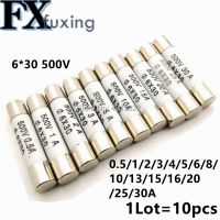 【YF】 10Pcs 6x30 High Pressure smelt To break Fuse 6x30mm 500V 0.5A 1A 2A 3A 4A 5A 6A 8A 10A 13A 15A 16A 20A 25A 30A RO58 6x30 mm