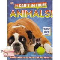 If it were easy, everyone would do it. ! หนังสือ IT CANT BE TRUE! ANIMALS! DORLING KINDERSLEY