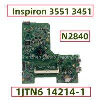 1JTN6 14214-1สำหรับ Inspiron 14 3451 15 3551มาเธอร์บอร์ดแล็ปท็อปที่มี N2840 Celeron CPU CN-CN-0H9V44 0H9V44 H9V44ทดสอบอย่างเต็มที่