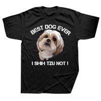 Shih Tzu Funny Dog Pet Best Dog Ever T Shirts Graphic Cotton Streetwear Short Sleeve Birthday Gifts Summer Style T shirt Men XS-6XL