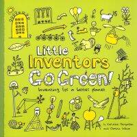 LITTLE INVENTORS GOGREEN INVENTING FOR A BETTER PLANET BY DKTODAY