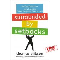 A happy as being yourself ! SURROUNDED BY SETBACKS: OR, HOW TO SUCCEED WHEN EVERYTHINGS GONE BAD