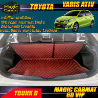 Toyota Yaris Ativ 2017-รุ่นปัจจุบัน Hatchback (เฉพาะถาดท้ายรถแบบ B ) พรมรถยนต์ Toyota Yaris Ativ พรม6D VIP Magic Carmat