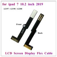 1Pcs OEM LCD Screen Display Connection Flex Cable Ribbon Replacement สําหรับ iPad 7 10.2 นิ้ว 2019 A2197 A2198 A2200 อะไหล่ซ่อม