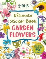 RHS ULTIMATE STICKER BOOK GARDEN FLOWERS: NEW EDITION WITH MORE THAN 250 STICKER