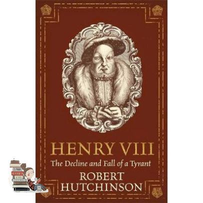 How may I help you? HENRY VIII: THE DECLINE AND FALL OF A TYRANT
