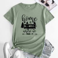 Home Is Where We Park It T-shirt Funny Happy Camper Explore Tshirts Cute Women Graphic Camping Adventure Top Tee Shirt