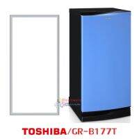 ส่งฟรี ขอบยางตู้เย็น Toshiba รุ่น GR-B177T ของแท้