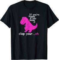 T Rex If Youre Happy and You Know It Clap Your Oh - Dino T-Shirt Men Latest Gift Tops Tees Cotton T Shirt Design