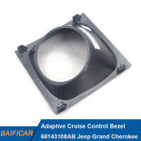 Baificar ยี่ห้อใหม่ของแท้ Adaptive Cruise Control Bezel 68143108AB สำหรับ Jeep Grand Cherokee 2014 - 2015