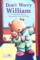 Don worry William (picture stories) by Christine Morton hardcover ladybird books William, dont worry
