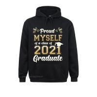 Proud Myself Of A Class Of 2021 Graduate Senior 2021 Gift Cheap Mens Sweatshirts Party Hoodies Long Sleeve Leisure Sportswears Size Xxs-4Xl