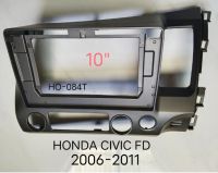 หน้ากากวิทยุ   กรอบหน้ากากวิทยุ  หน้ากากวิทยุรถยนต์  HONDA CIVIC FD ปี 2006-2011 สำหรับเปลี่ยนจอ Android player10"