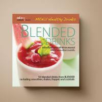 BLENDED DRINKS เครื่องดื่มหลากหลายสไตล์จากเบลนเดอร์ หนังสือตำราอาหาร เครื่องดื่ม Sangdad Book สำนักพิมพ์แสงแดด