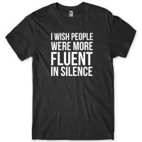 มาใหม่เสื้อยืดแขนสั้นสั่งทำ I WISH People is more Fluent in silences 100 cotton fathers Day Excellent Gift Men T-Shirt