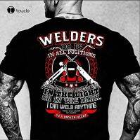 【New】ช่างเชื่อมทำในทุกตำแหน่ง-Welders T-Shirt Tee Shirt