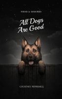 หนังสืออังกฤษใหม่ All Dogs Are Good : Poems and Memories [Paperback]