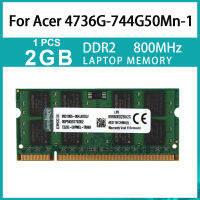 Acer 4736G-744G50Mn-1 DDR2 800 DDR2 800MHz PC2-6400S 200Pin 1.8V CL6 SODIMM หน่วยความจำแล็ปท็อป