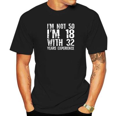 Im Not 50 Im 18 With Experience Funny 50th Birthday Gag T-Shirt PartyPreppy Style Tops Tees Cheap Cotton Men Top T-Shirts