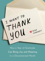 หนังสืออังกฤษใหม่ I Wanto to Thank You : How a Year of Gratitude Can Bring Joy and Meaning in a Disconnected World (I Wanto to Thank You) [Hardcover]