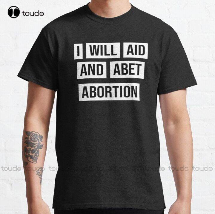 i-will-aid-and-abet-abortion-classic-t-shirt-oneck-tshirts-outdoor-simple-vintag-casual-t-shirts-nbsp-fashion-tshirt-summer