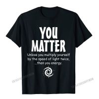 Kaus Sains Lucu You Matter - You Energy Kaus Pria Kaus Atasan Dewasa Populer Normal Katun Normal