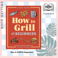 [Querida] How to Grill for Beginners : A Grilling Cookbook for Mastering Techniques and Recipes by Richard Sherman