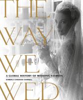 หนังสืออังกฤษใหม่ The Way We Wed : A Global History of Wedding Fashion [Hardcover]