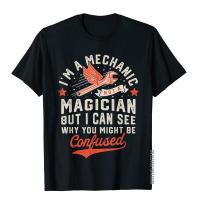 IM A Mechanic Not A Magician Funny Vintage Gifts Men T-Shirt Europe Tops Tees For Men Cotton Top T-Shirts Camisa