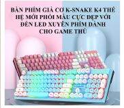 Bàn phím giả cơ K-SNAKE K4 NÚT TRÒN thế hệ mới phối màu cực đẹp với đèn