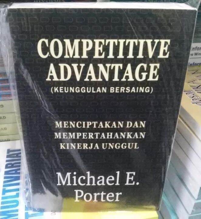 Buku Competitive Advantage (Keunggulan Bersaing), Menciptakan Dan ...