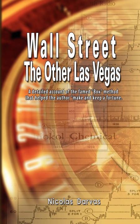 Wall Street The Other Las Vegas: A Detailed Account of the Famed "Box" Method That Helped the Author Make and Keep a Fortune