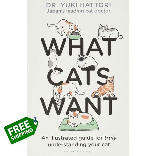 What Cats Want: An Illustrated Guide for Truly Understanding Your