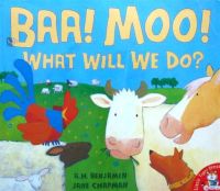 Baa moo what will we do by a h Benjamin Jane Chapman paperback little tiger pressbaa, moo, what will we do? Shendong childrens original English picture book