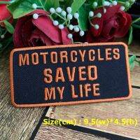 Motorcycles Saved Life ตัวรีดติดเสื้อ อาร์มรีด อาร์มปัก ตกแต่งเสื้อผ้า หมวก กระเป๋า แจ๊คเก็ตยีนส์ Quote Embroidered Iron on Patch