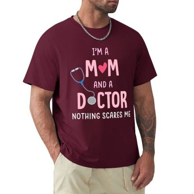 IM A Mom And A Doctor Nothing Scares Me T-Shirt T-Shirt Short Sleeve Anime Clothes Mens T Shirt