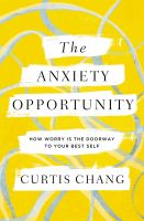 หนังสืออังกฤษใหม่ The Anxiety Opportunity : How Worry Is the Doorway to Your Best Self [Paperback]